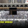 Arab Saudi Stop Sementara Kegiatan Umrah